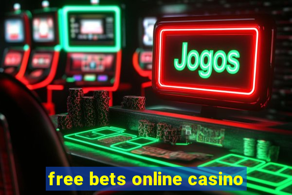 free bets online casino