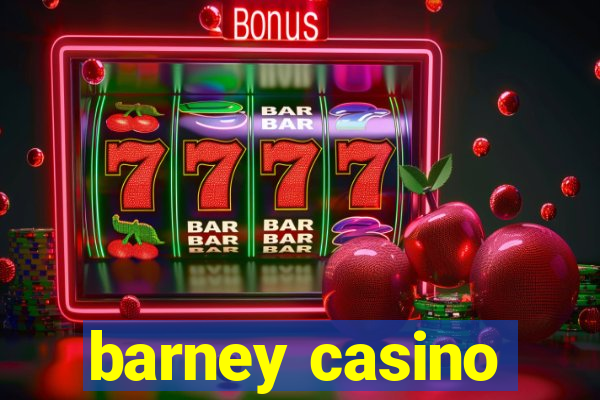 barney casino