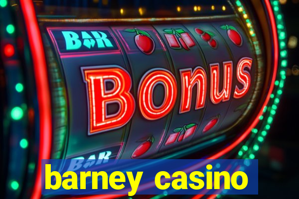 barney casino