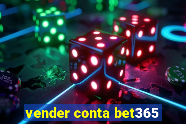 vender conta bet365