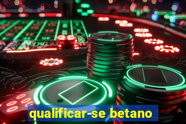 qualificar-se betano