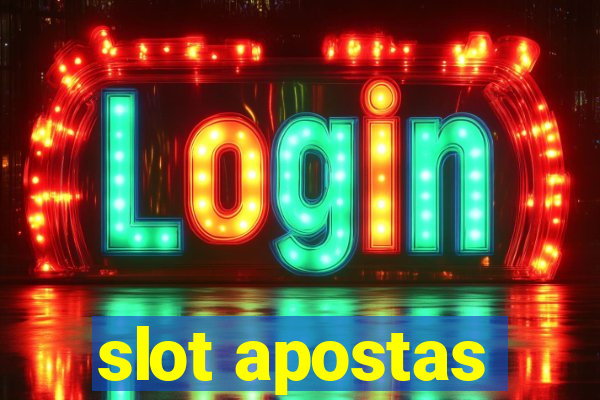 slot apostas