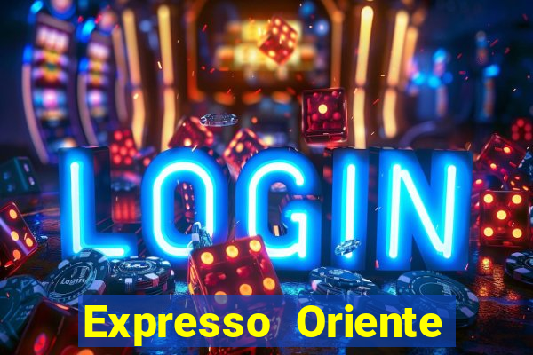 Expresso Oriente rota atual