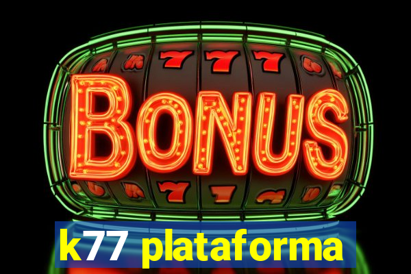 k77 plataforma