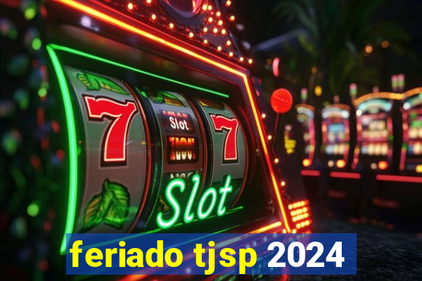 feriado tjsp 2024