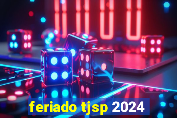 feriado tjsp 2024