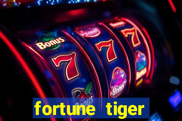 fortune tiger grátis dinheiro infinito