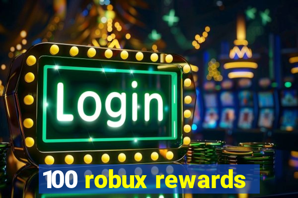 100 robux rewards