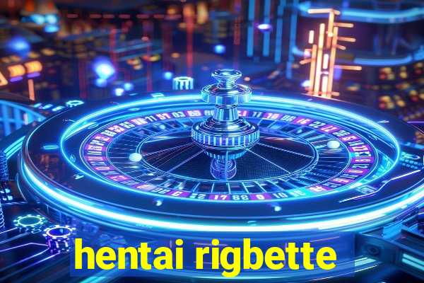 hentai rigbette