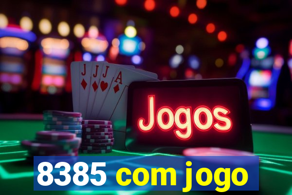 8385 com jogo