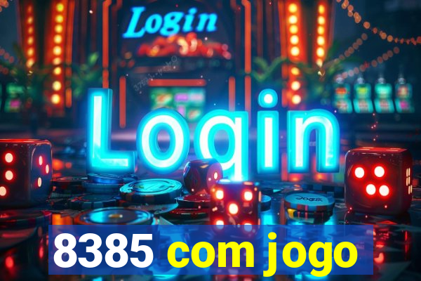 8385 com jogo