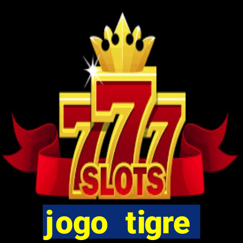 jogo tigre plataforma nova