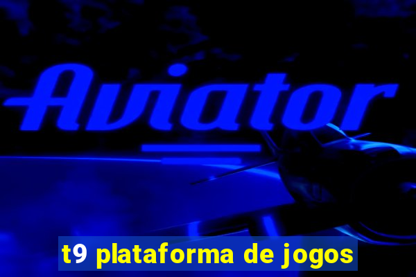 t9 plataforma de jogos