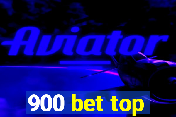 900 bet top