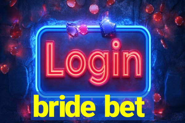 bride bet