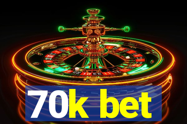 70k bet