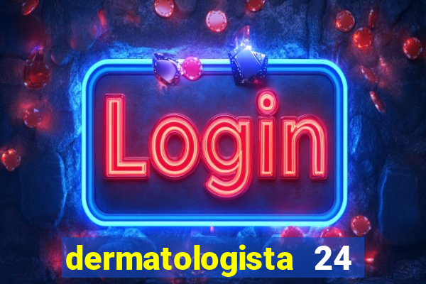 dermatologista 24 horas sp