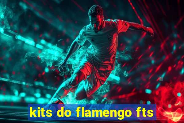 kits do flamengo fts