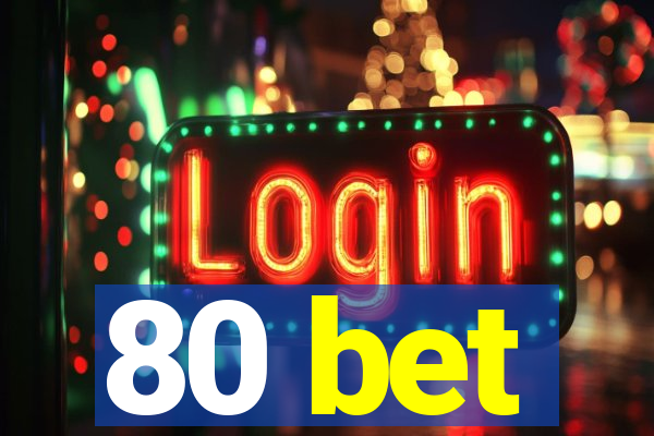 80 bet