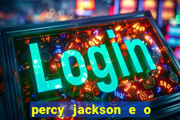 percy jackson e o ladrão de raios filme completo dublado drive