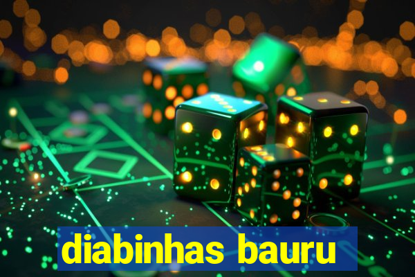 diabinhas bauru