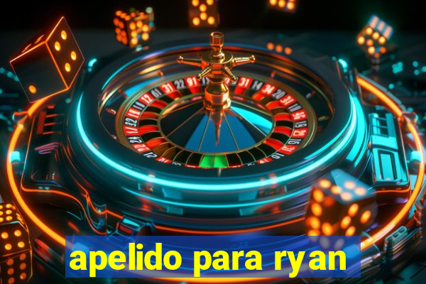 apelido para ryan