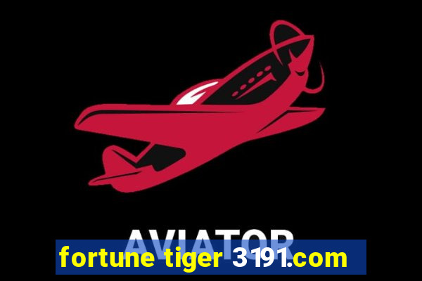 fortune tiger 3191.com