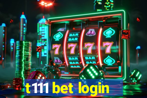 t111 bet login