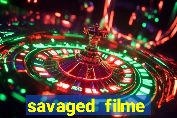 savaged filme completo dublado