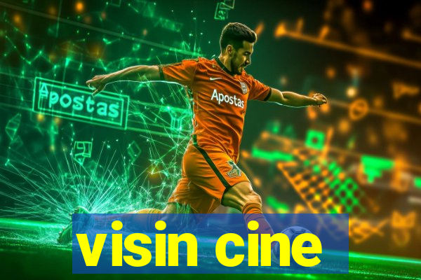 visin cine