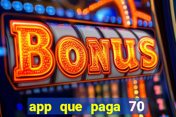 app que paga 70 reais para se cadastrar