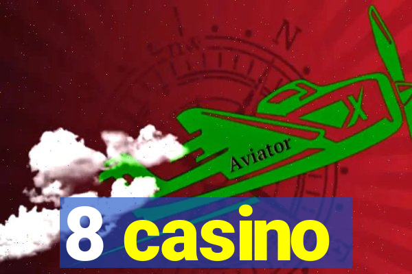 8 casino