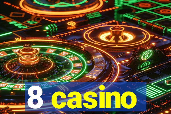 8 casino