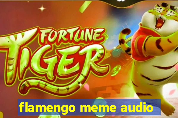 flamengo meme audio