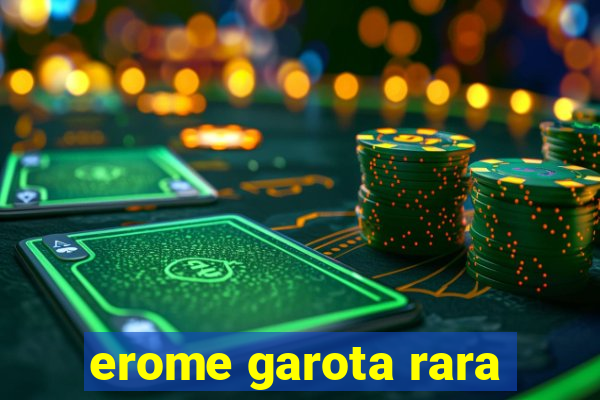 erome garota rara