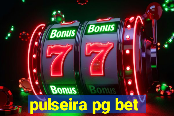 pulseira pg bet