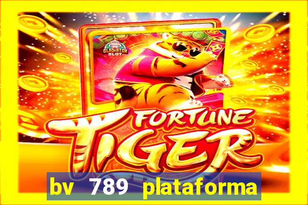 bv 789 plataforma de jogos