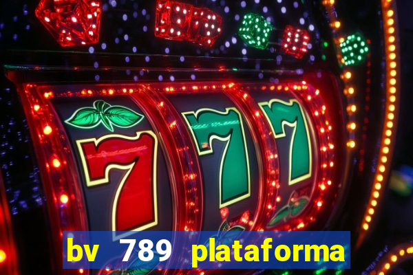 bv 789 plataforma de jogos