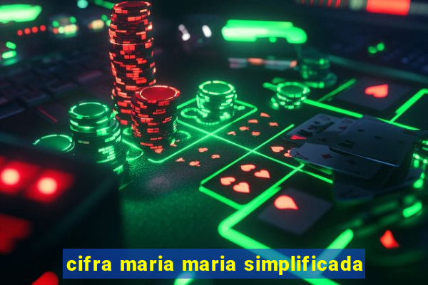 cifra maria maria simplificada