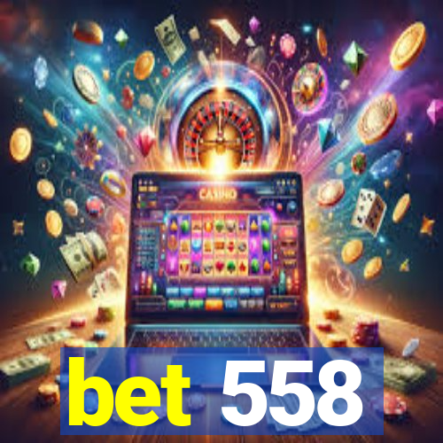 bet 558