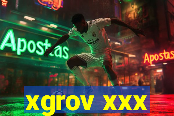 xgrov xxx