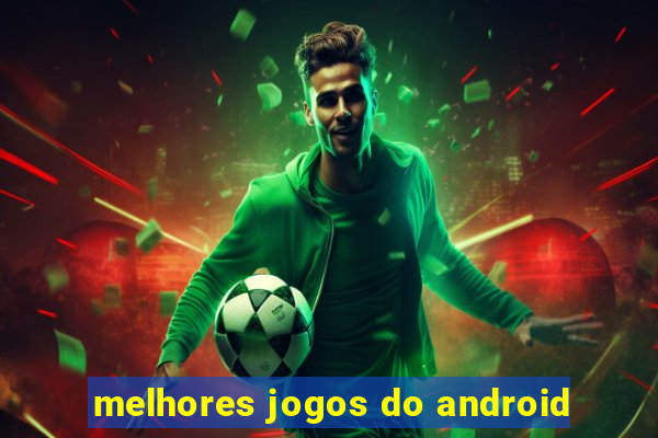 melhores jogos do android