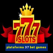 plataforma 37 bet games