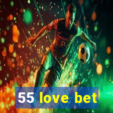 55 love bet