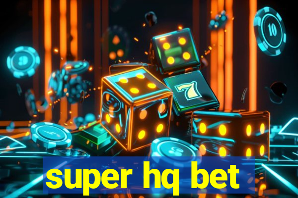 super hq bet