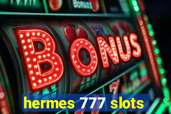 hermes 777 slots