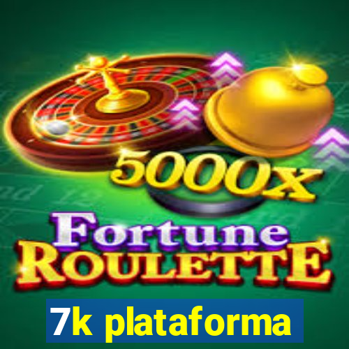 7k plataforma