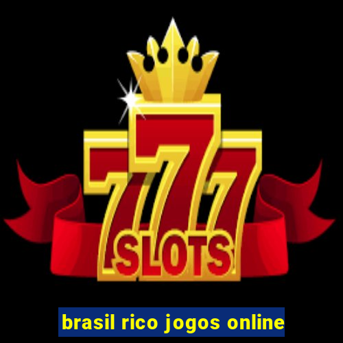 brasil rico jogos online