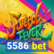 5586 bet