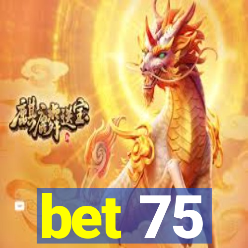 bet 75